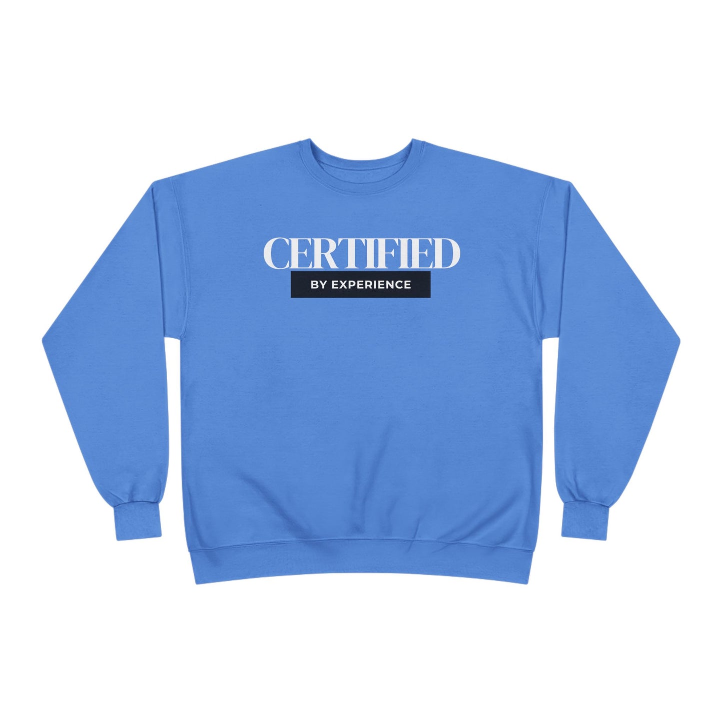 Crewneck Sweatshirt — "Certified by Experience" Minimal Graphic