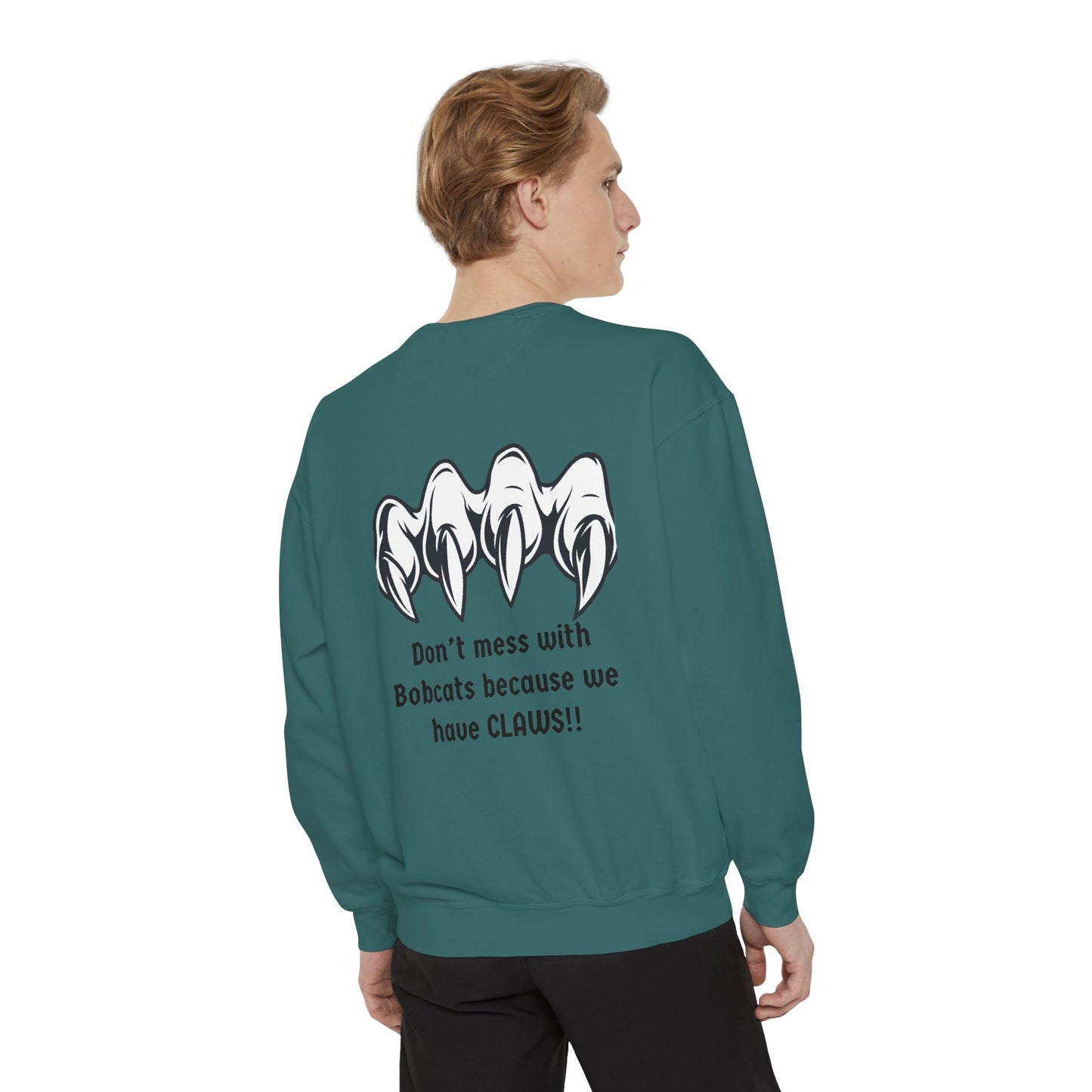 Bobcat Claws Sweatshirt — "Don't Mess With Bobcats Because We Have CLAWS!!"