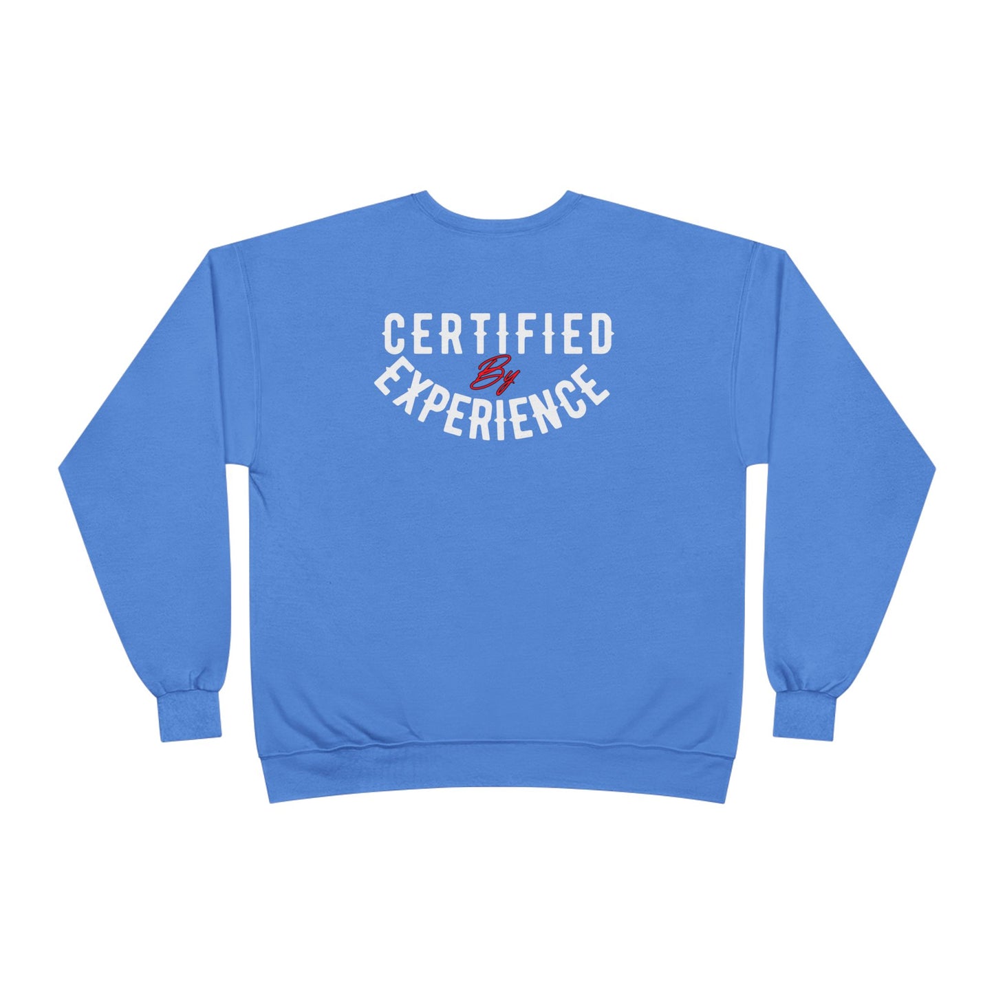 Crewneck Sweatshirt — "Certified by Experience" Minimal Graphic
