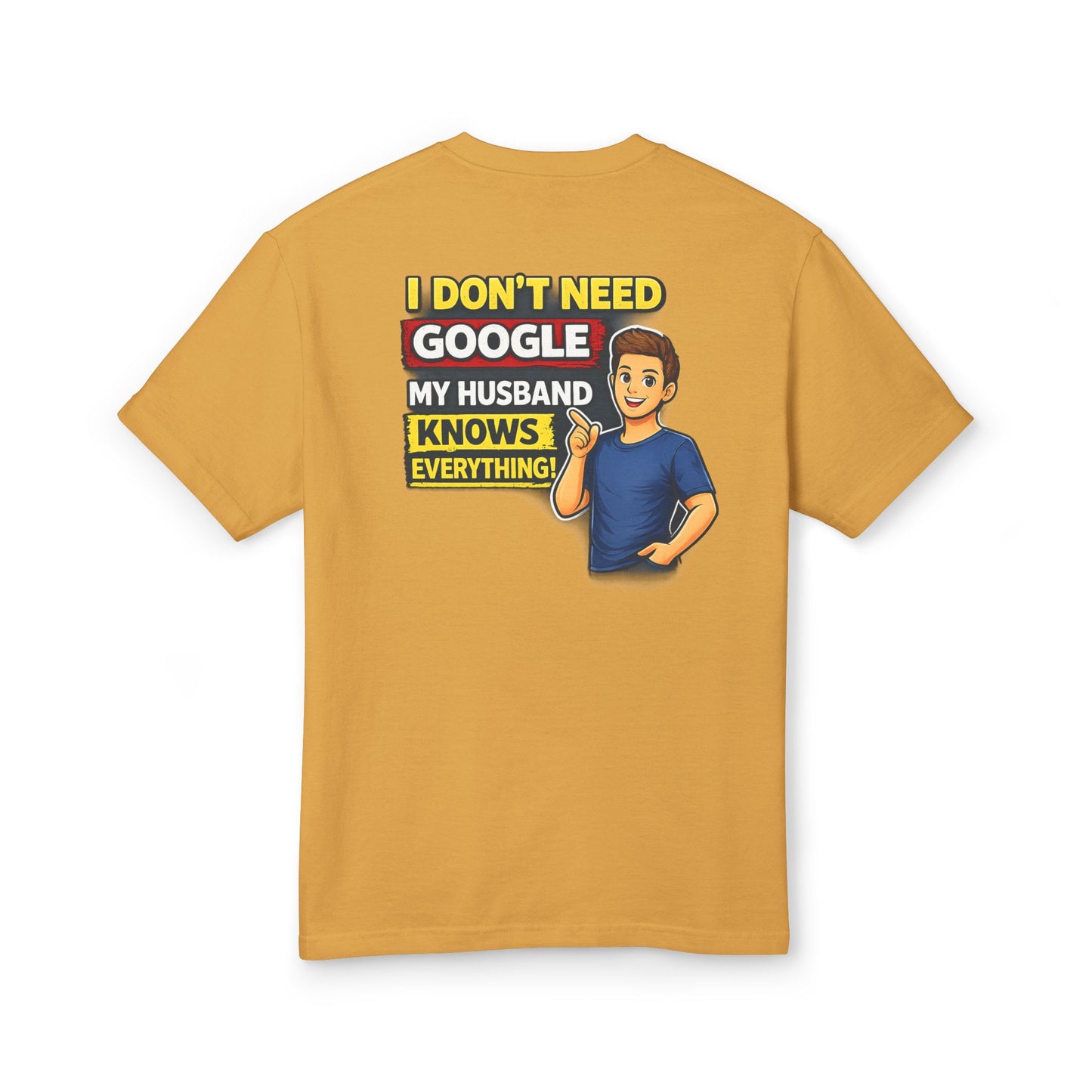 I Don't Need Google — My Husband Knows Everything T-Shirt