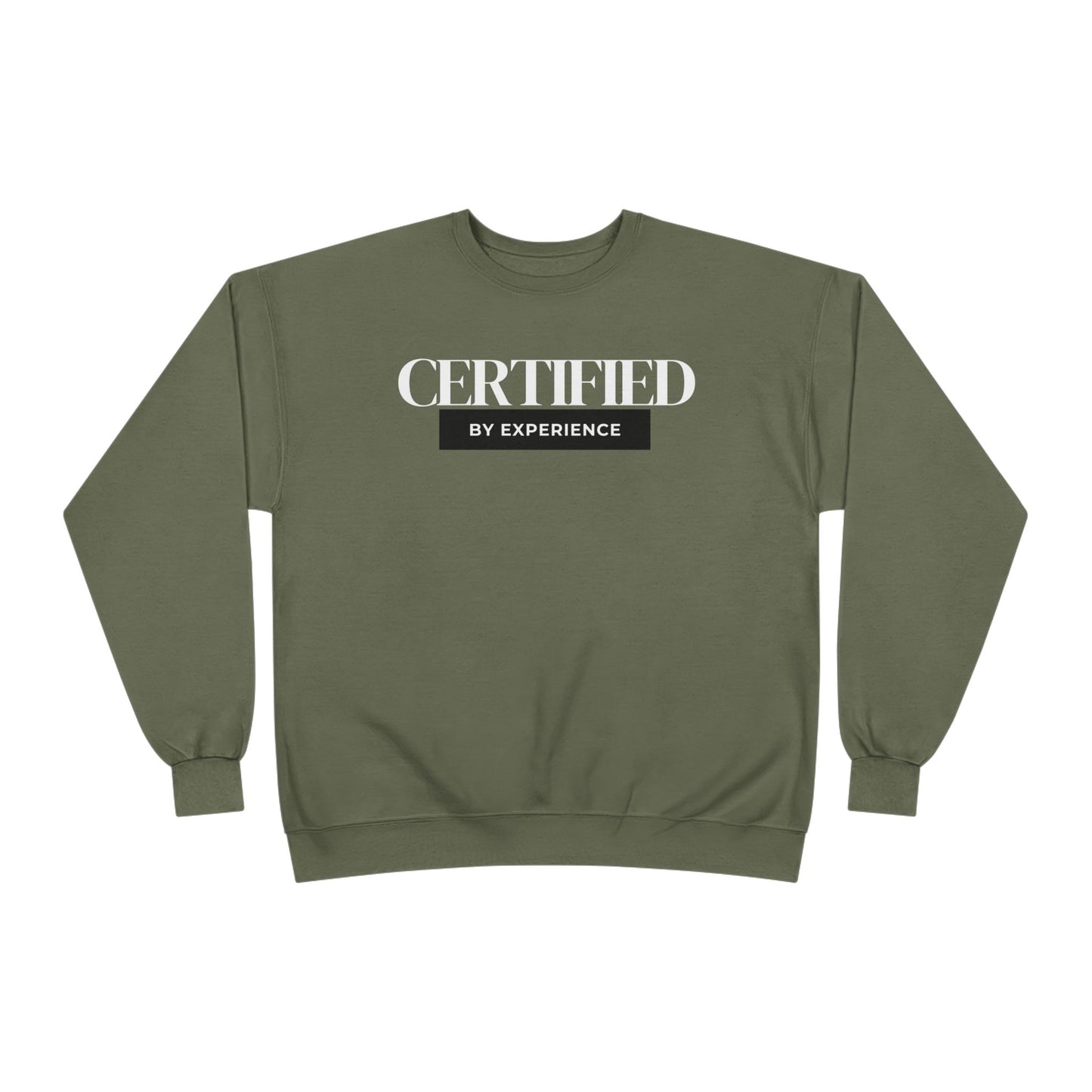 Crewneck Sweatshirt — "Certified by Experience" Minimal Graphic
