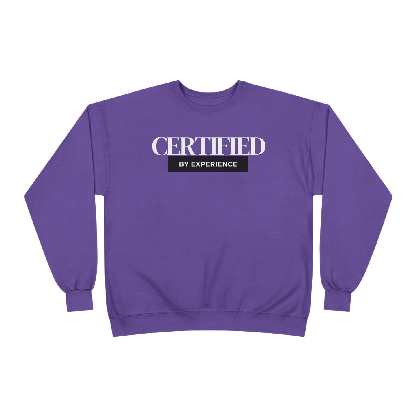 Crewneck Sweatshirt — "Certified by Experience" Minimal Graphic