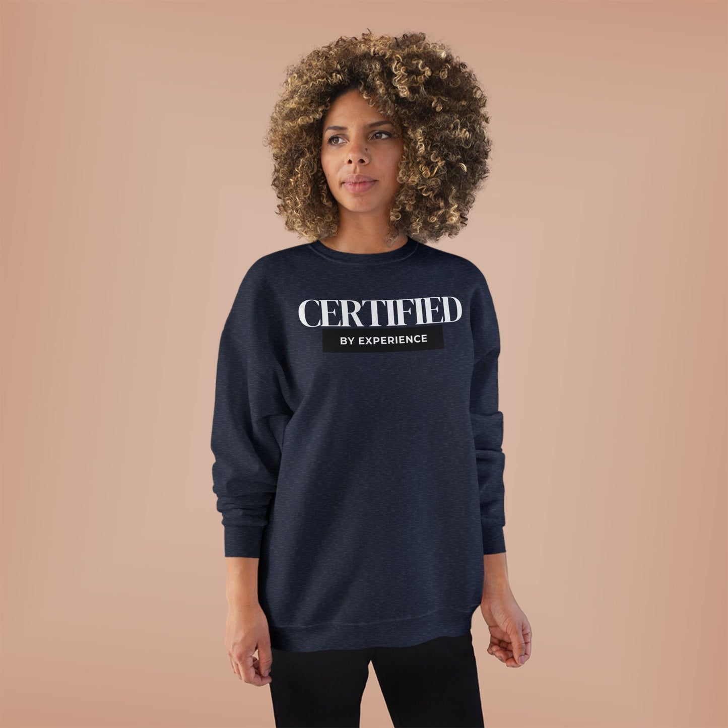 Crewneck Sweatshirt — "Certified by Experience" Minimal Graphic