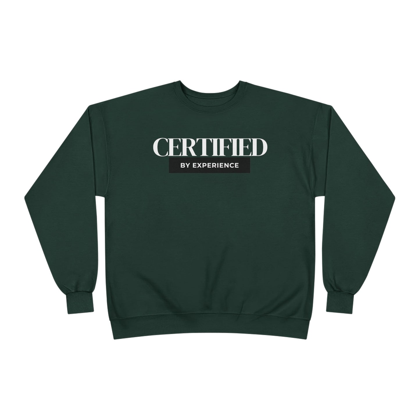Crewneck Sweatshirt — "Certified by Experience" Minimal Graphic
