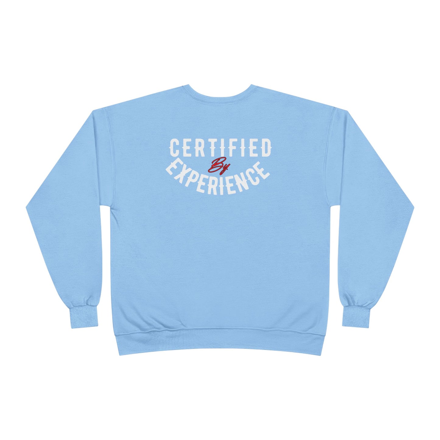 Crewneck Sweatshirt — "Certified by Experience" Minimal Graphic