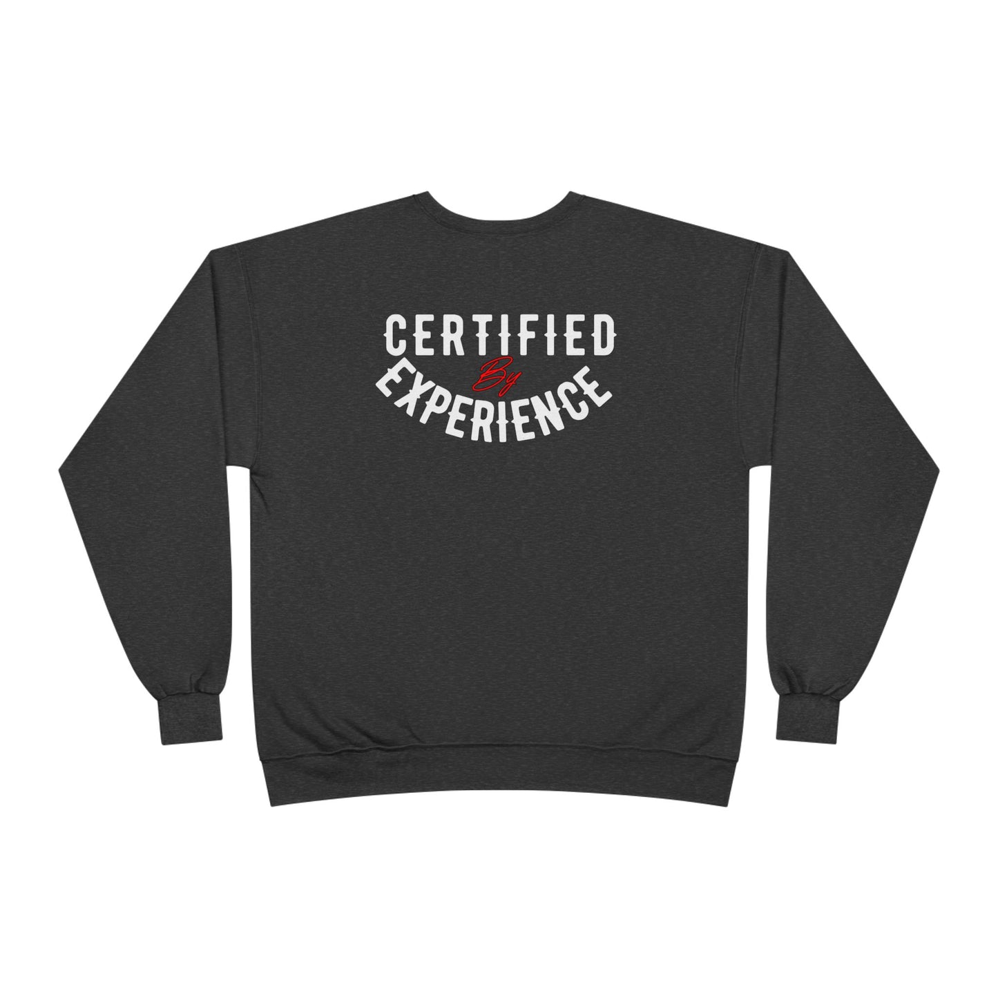 Crewneck Sweatshirt — "Certified by Experience" Minimal Graphic