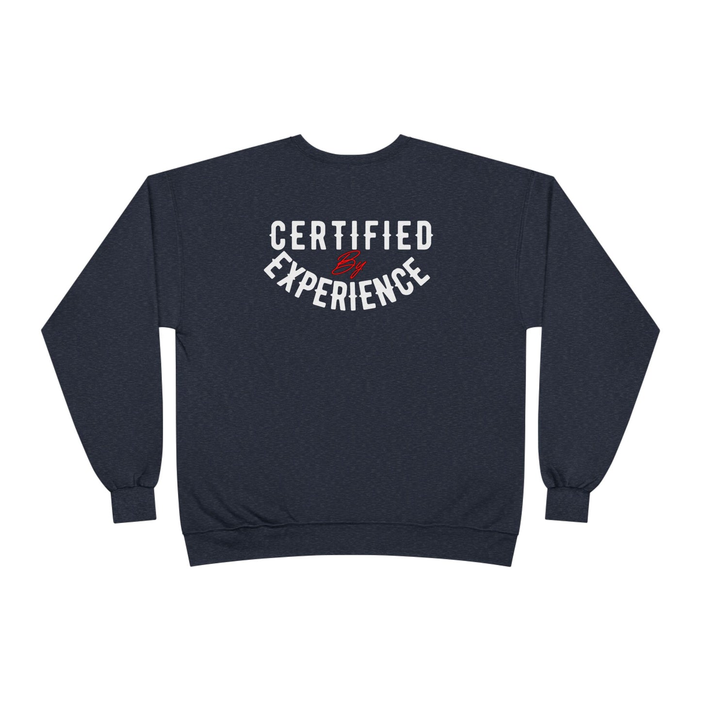 Crewneck Sweatshirt — "Certified by Experience" Minimal Graphic