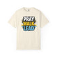 Pray Walk Lead T-Shirt — Inspirational Christian Faith Tee