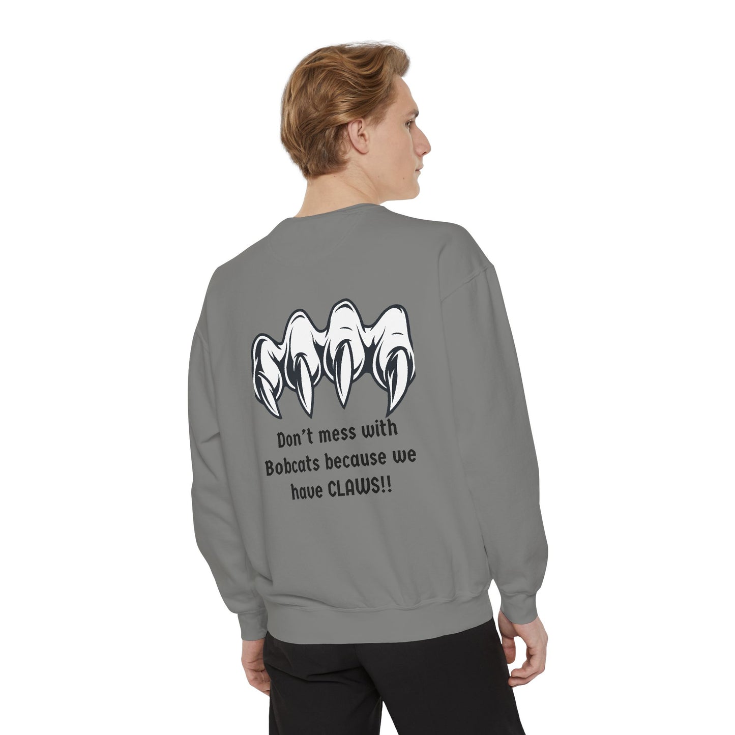 Bobcat Claws Sweatshirt — "Don't Mess With Bobcats Because We Have CLAWS!!"