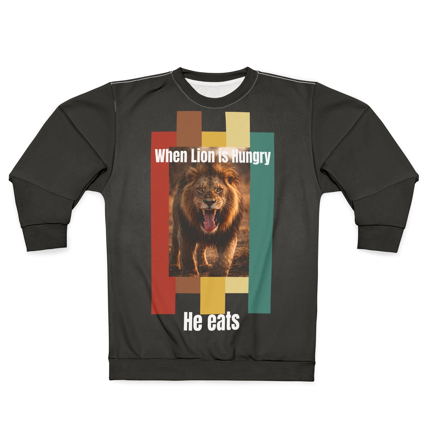 Lion Graphic Sweatshirt — “When Lion Is Hungry He Eats” Motivational Crewneck