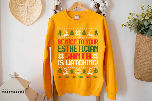 Be Nice to your Esthetician Santa is watching Christmas Sweatshirt