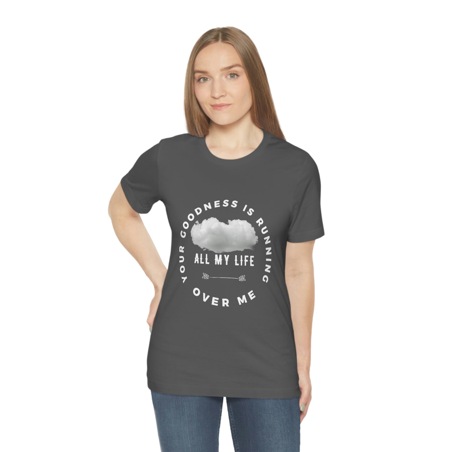 Your Goodness Is Running Over Me Tee