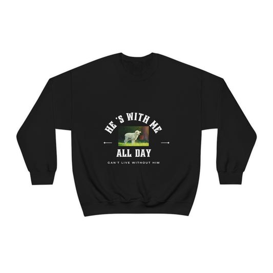 He's With Me All Day Sweatshirt