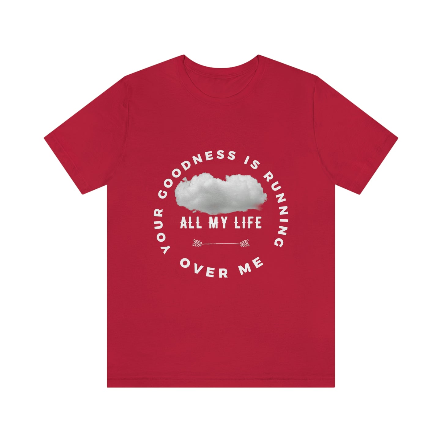Your Goodness Is Running Over Me Tee