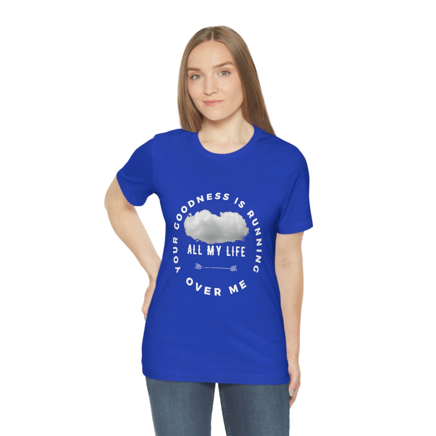 Your Goodness Is Running Over Me Tee