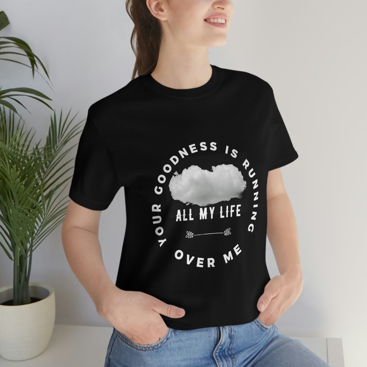 Your Goodness Is Running Over Me Tee