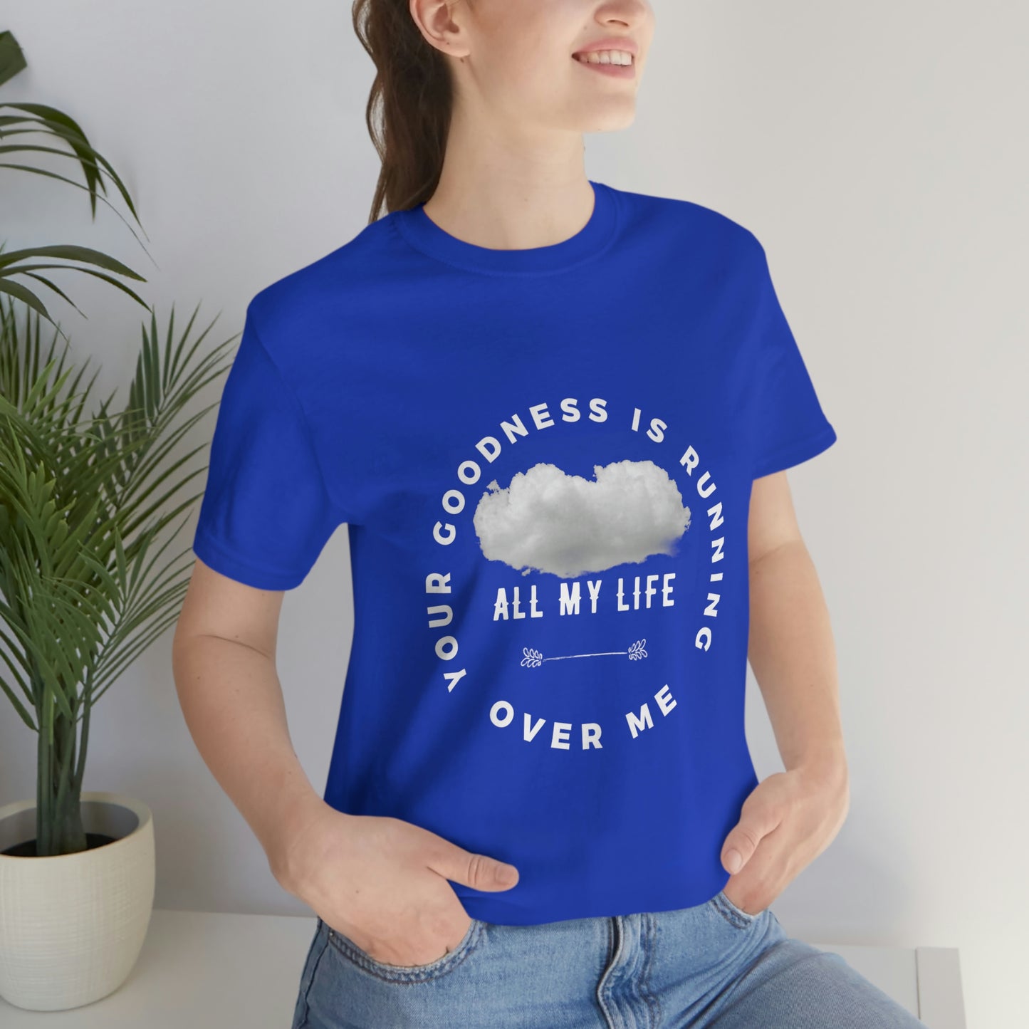 Your Goodness Is Running Over Me Tee