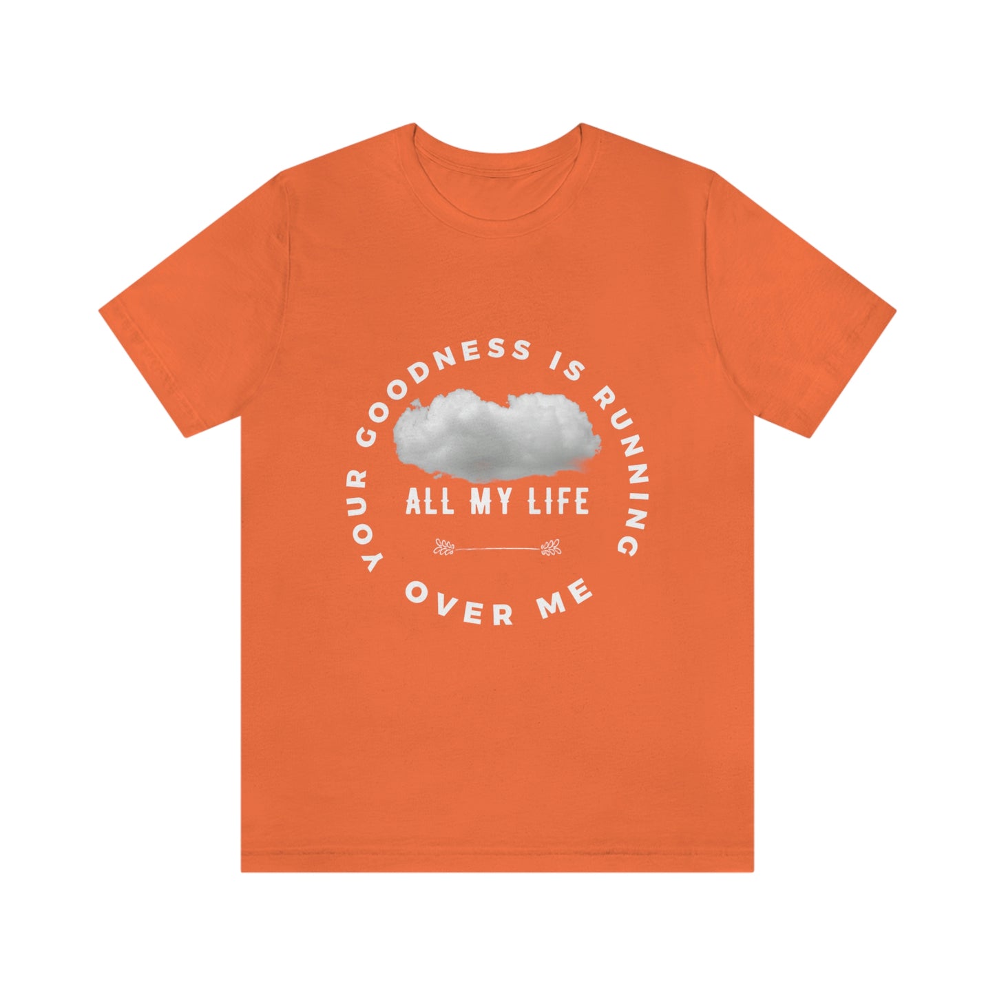 Your Goodness Is Running Over Me Tee