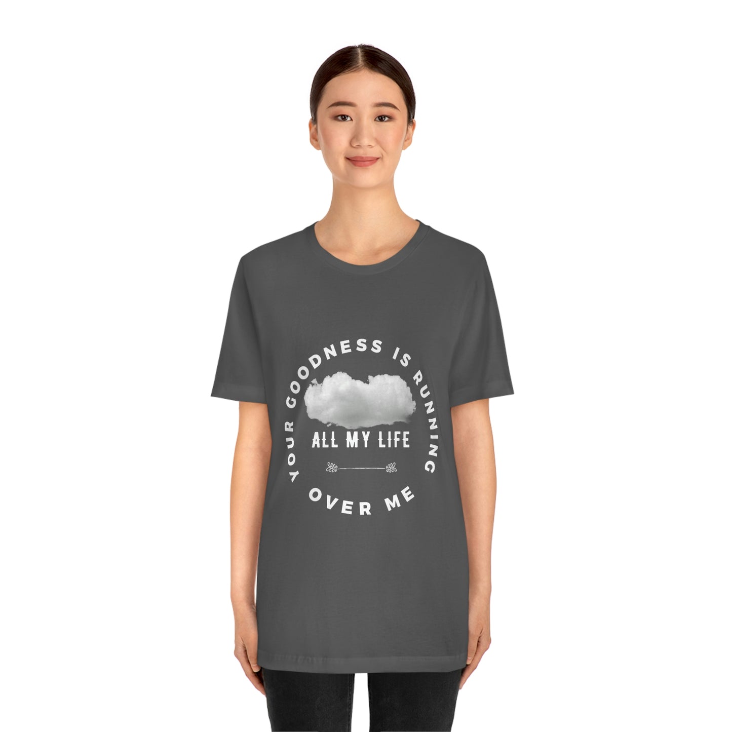 Your Goodness Is Running Over Me Tee