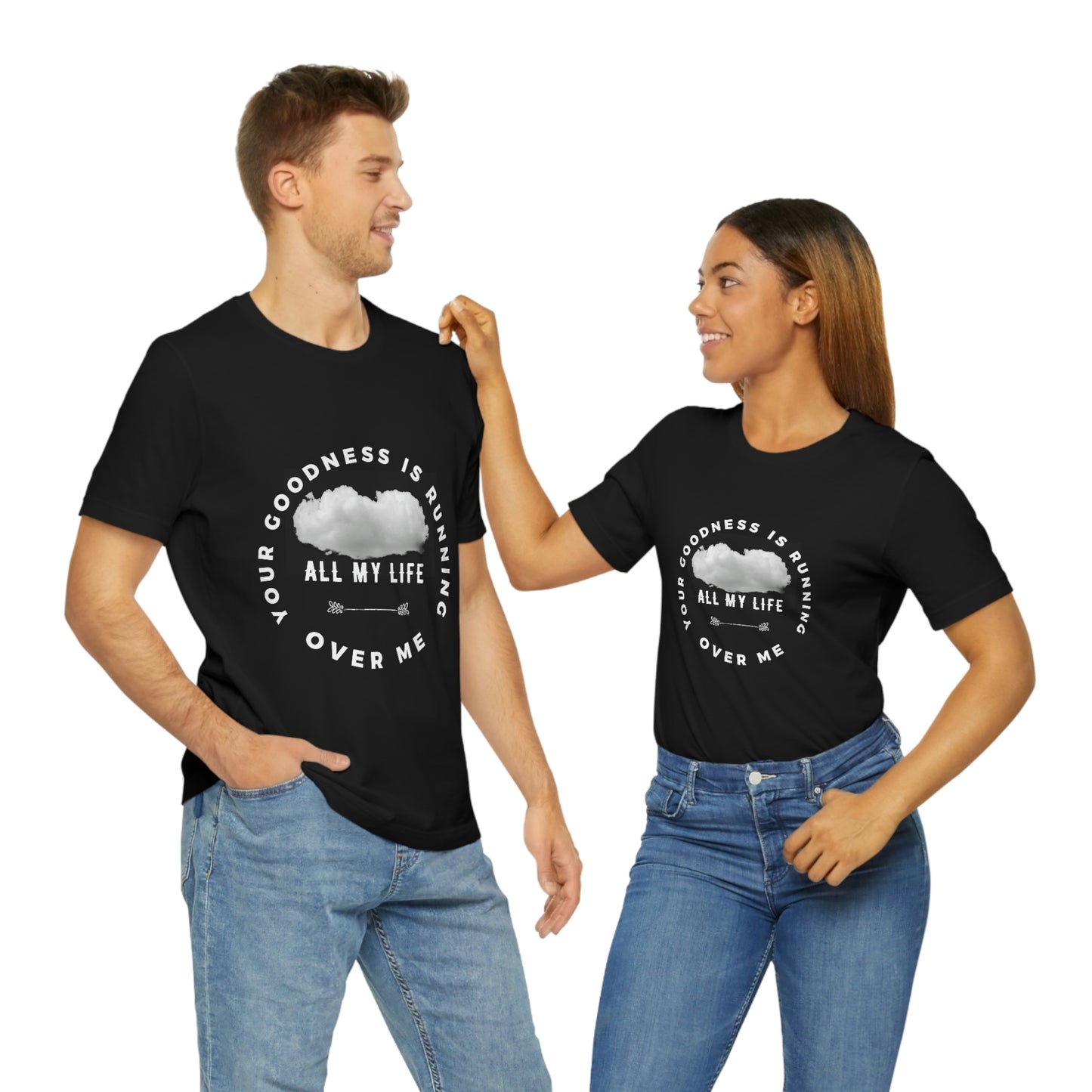Your Goodness Is Running Over Me Tee