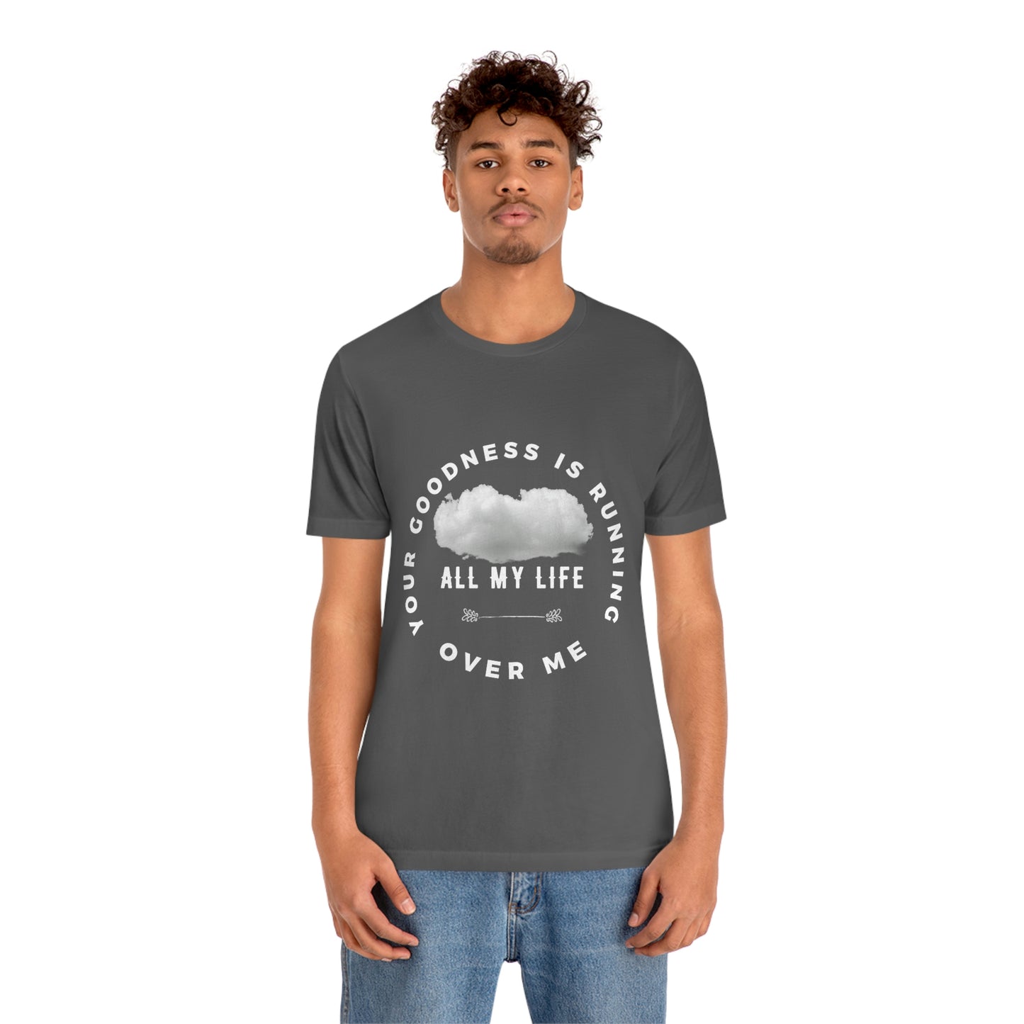 Your Goodness Is Running Over Me Tee