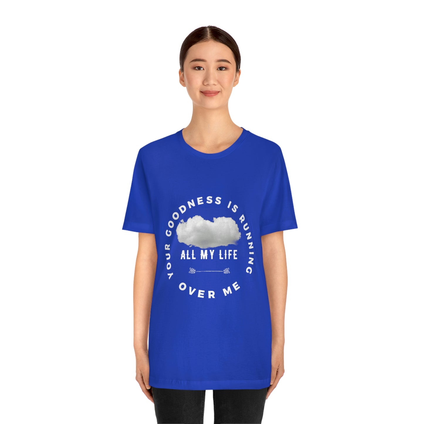 Your Goodness Is Running Over Me Tee