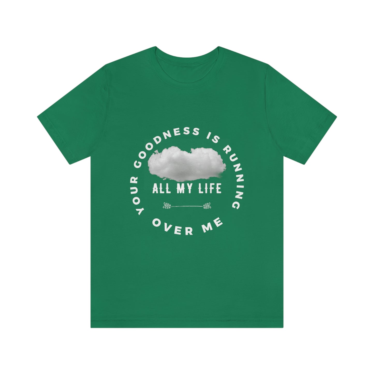 Your Goodness Is Running Over Me Tee